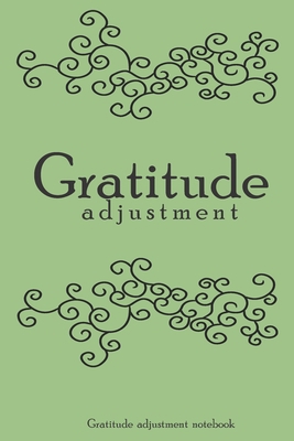 Gratitude & Adjustment : A (Anglish) notebook and journal: lined notebook / Gratitude & Adjustment gift, 100 pages, "6x9", soft cover matte finish, quotes