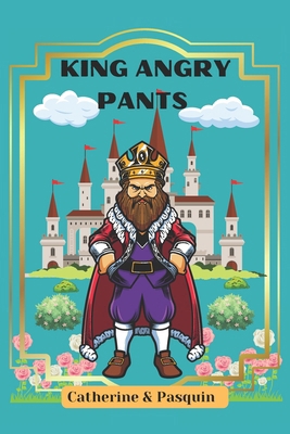 King Angry Pants 1990835163 Book Cover