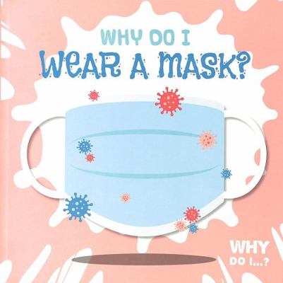 Why Do I Wear a Mask? 1839276959 Book Cover