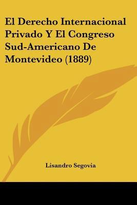 El Derecho Internacional Privado Y El Congreso ... [Spanish] 1160087067 Book Cover