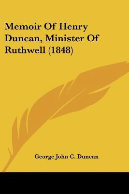 Memoir Of Henry Duncan, Minister Of Ruthwell (1... 1104190729 Book Cover