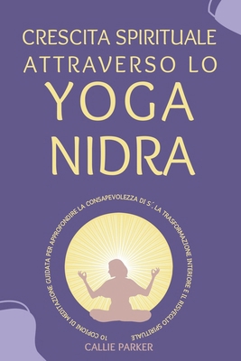 Crescita spirituale attraverso lo yoga nidra: 1... [Italian] B0DVBXGS3T Book Cover