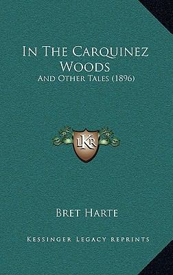 In The Carquinez Woods: And Other Tales (1896) 1167306562 Book Cover