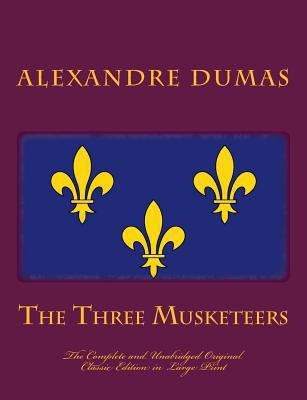 The Three Musketeers the Complete and Unabridge... [Large Print] 153477081X Book Cover