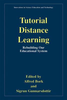 Tutorial Distance Learning: Rebuilding Our Educ... 0306466449 Book Cover