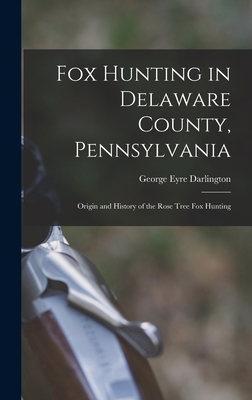 Fox Hunting in Delaware County, Pennsylvania: O... 1016247389 Book Cover