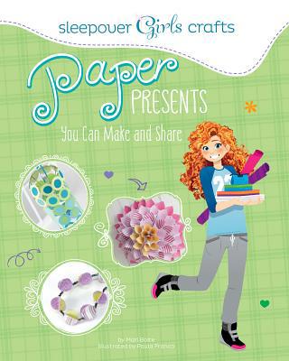 Sleepover Girls Crafts: Paper Presents You Can ... 1623704243 Book Cover