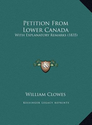 Petition From Lower Canada: With Explanatory Re... 1169588816 Book Cover