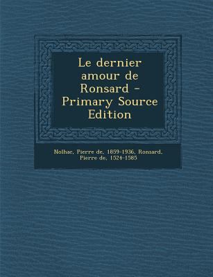 Le Dernier Amour de Ronsard [French] 1294040588 Book Cover