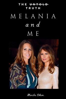 Melania and Me: The Friendship with Melania Tru... 1300603496 Book Cover