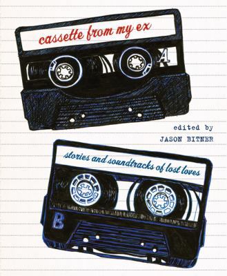 Cassette from My Ex: Stories and Soundtracks of... 0312565526 Book Cover