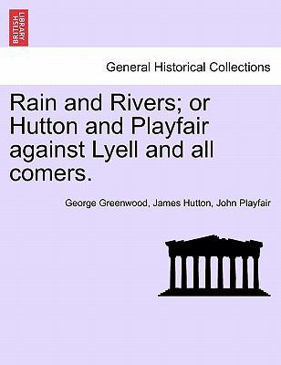 Rain and Rivers; Or Hutton and Playfair Against... 1240928637 Book Cover