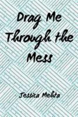 Drag Me Through the Mess 1947021435 Book Cover