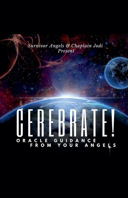 Cerebrate! Oracle Guidance From Your Angels B0D5GR6WTQ Book Cover
