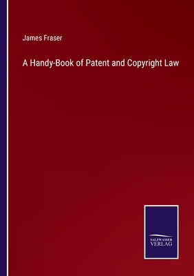 A Handy-Book of Patent and Copyright Law 3375097344 Book Cover