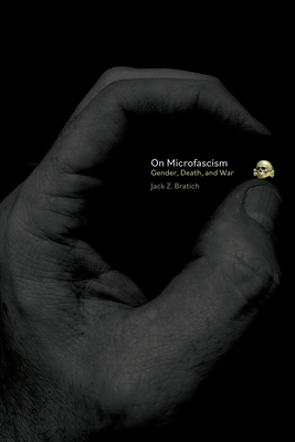 On Microfascism: Gender, War, and Death 1942173490 Book Cover