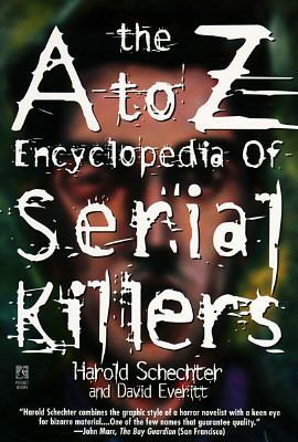 A to Z Encyclopedia of Serial Killers 0671537911 Book Cover