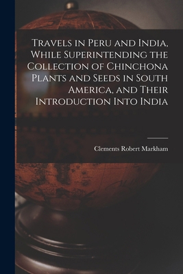 Travels in Peru and India, While Superintending... 1019152354 Book Cover