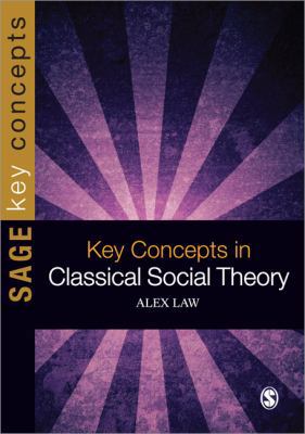 Key Concepts in Classical Social Theory 1847876021 Book Cover