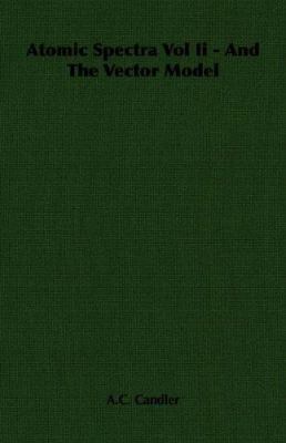 Atomic Spectra Vol II - And the Vector Model 1406753238 Book Cover
