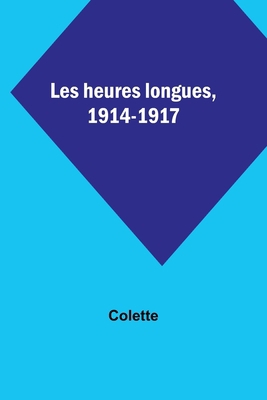 Les heures longues, 1914-1917 [French] 9357394222 Book Cover
