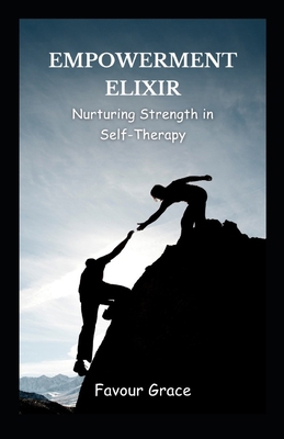 Empowerment Elixir: Nurturing Strength in Self-...            Book Cover