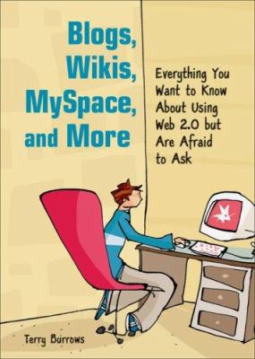 Blogs, Wikis, MySpace, and More: Everything You... 155652756X Book Cover