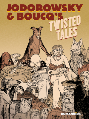 Jodorowsky & Boucq's Twisted Tales: Slightly Ov... 1643375474 Book Cover