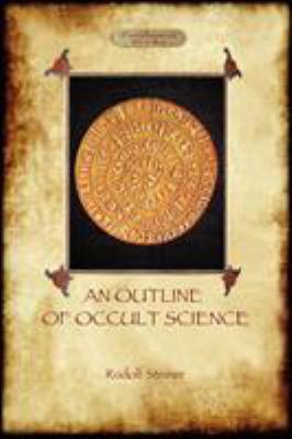 An Outline of Occult Science (Aziloth Books) 1908388102 Book Cover