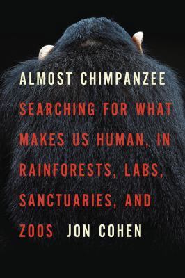 Almost Chimpanzee: Searching for What Makes Us ... 0805083073 Book Cover