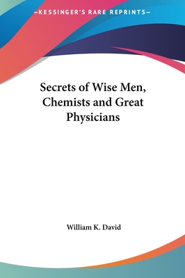 Secrets of Wise Men, Chemists and Great Physicians 1161355111 Book Cover