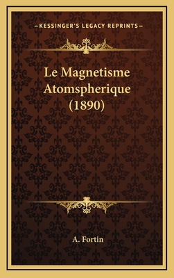 Le Magnetisme Atomspherique (1890) [French] 1167888855 Book Cover