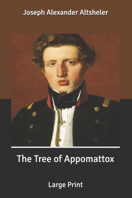 The Tree of Appomattox: Large Print B088LFRGTJ Book Cover