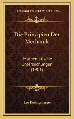Die Principien Der Mechanik: Mathematische Unte... [German] 1168558093 Book Cover