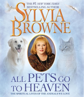 All Pets Go to Heaven: The Spiritual Lives of t... 159887697X Book Cover