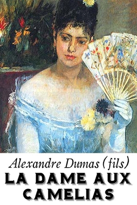 La Dame aux Camélias: édition originale et annotée [French] B08CP7JJDM Book Cover
