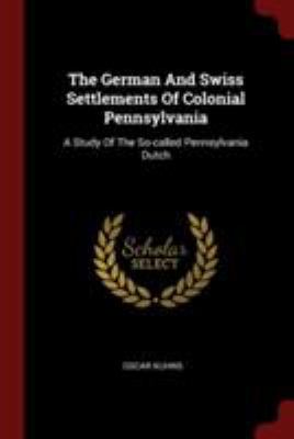 The German And Swiss Settlements Of Colonial Pe... 1376355787 Book Cover