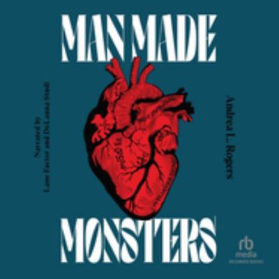 Man Made Monsters: Library Edition 1705081835 Book Cover