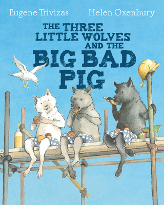 The Three Little Wolves and the Big Bad Pig 1405275030 Book Cover