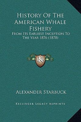 History Of The American Whale Fishery: From Its... 1169375553 Book Cover