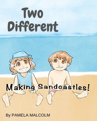 Two Different- Making Sandcastles: Fun Children... 1912675412 Book Cover
