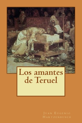 Los amantes de Teruel [Spanish] 1500404578 Book Cover
