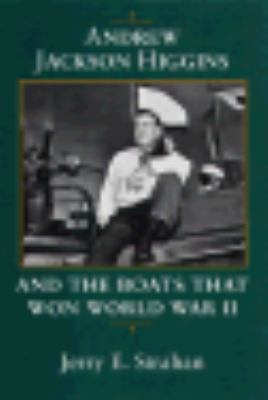Andrew Jackson Higgins and the Boats That Won W... 0807119032 Book Cover