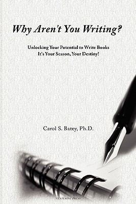 Why Aren't You Writing?: Unlocking Your Potenti... 1935323105 Book Cover