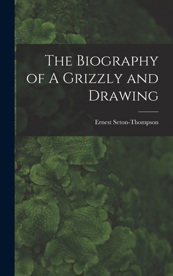 The Biography of A Grizzly and Drawing 1015415180 Book Cover