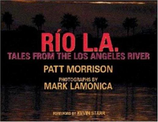 Rio L. A.: Tales from the Los Angeles River 1883318246 Book Cover
