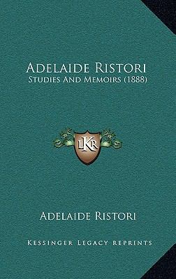 Adelaide Ristori: Studies And Memoirs (1888) 1167616286 Book Cover