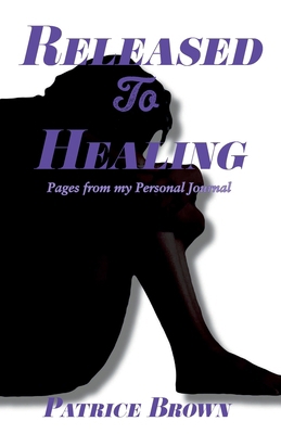 Released To Healing: Pages from My Personal Jou... B0CMPLLH86 Book Cover