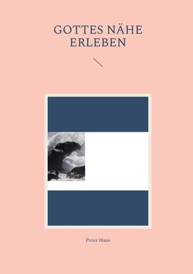 Gottes Nähe erleben [German] 3756294927 Book Cover