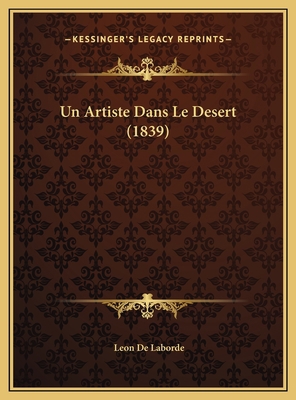 Un Artiste Dans Le Desert (1839) [French] 1169522467 Book Cover